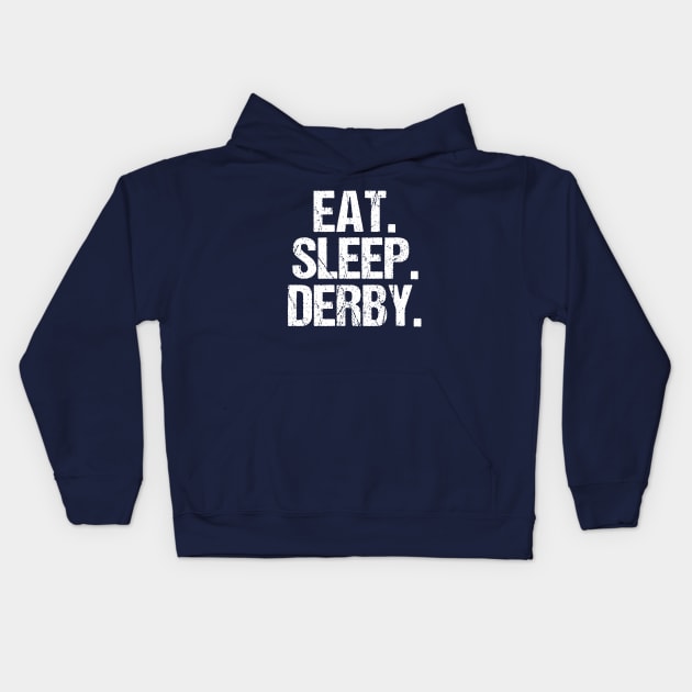 Eat Sleep Derby Kids Hoodie by epiclovedesigns